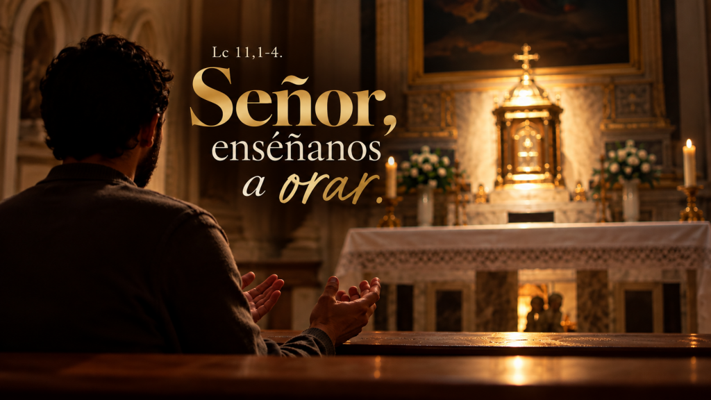 Señor, enseñanos a orar